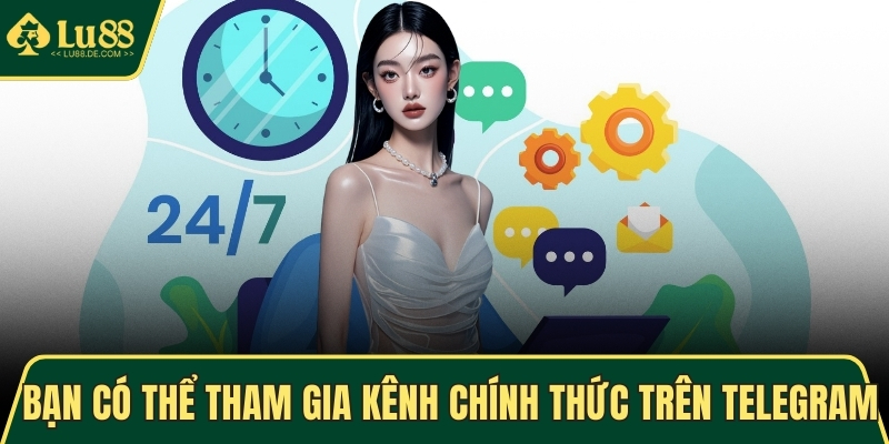 Liên Hệ LU88 Và Bí Quyết Kết Nối, Hỗ Trợ Nhanh Chóng 4 Bạn có thể tham gia kênh chính thức trên Telegram