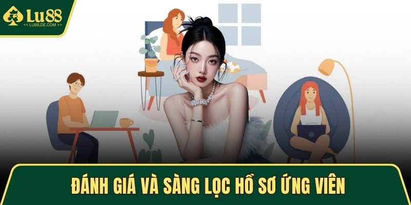 Tuyển Dụng LU88 - Cơ Hội Nghề Nghiệp Hấp Dẫn Cho Ứng Viên 2 Đánh giá và sàng lọc hồ sơ ứng viên
