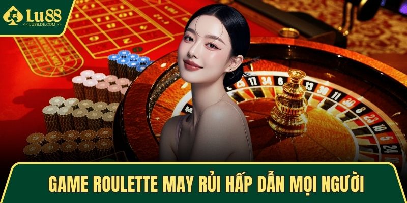 Live Casino LU88 - Cược Trực Tuyến An Toàn Và Sôi Động 3 Game Roulette may rủi hấp dẫn mọi người