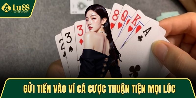 Gửi tiền vào ví cá cược thuận tiện mọi lúc