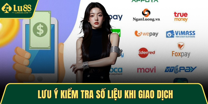 Rút Tiền LU88 Dễ Dàng Qua Nhiều Phương Thức Tiện Lợi 4 Lưu ý kiểm tra số liệu khi giao dịch