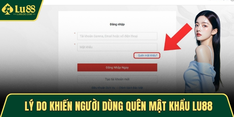 Quên Mật Khẩu LU88 - Khôi Phục Tài Khoản An Toàn Ngay 1 Lý do khiến người dùng quên mật khẩu LU88