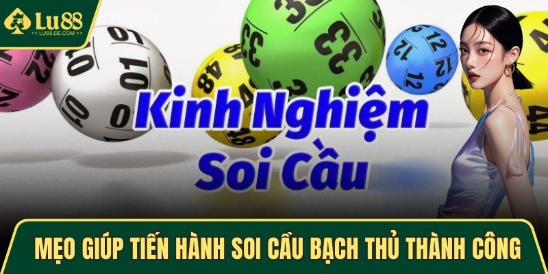Mẹo giúp tiến hành soi cầu bạch thủ thành công