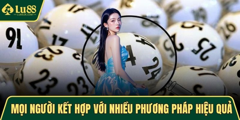 Mọi người kết hợp với nhiều phương pháp hiệu quả