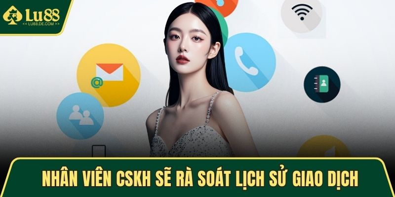 Liên Hệ LU88 Và Bí Quyết Kết Nối, Hỗ Trợ Nhanh Chóng 2 Nhân viên CSKH sẽ rà soát lịch sử giao dịch