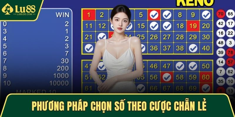 Keno - Tận Hưởng Trò Chơi Xổ Số Kịch Tính, Thưởng Cao 5 Phương pháp chọn số theo cược Chẵn Lẻ