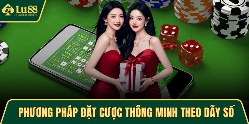 Tài Xỉu LU88 - Luật Chơi Đơn Giản Và Chiến Thuật Hiệu Quả 3 Phương pháp đặt cược thông minh theo dãy số