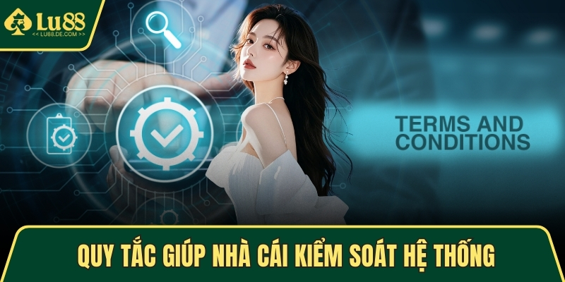 Điều Khoản Và Điều Kiện LU88 - Nội Dung Chi Tiết Quy Định 3 Quy tắc giúp nhà cái kiểm soát hệ thống