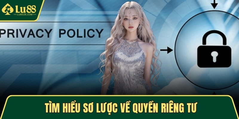 Quyền Riêng Tư - An Toàn Dữ Liệu Khi Sử Dụng Dịch Vụ 1 Tìm hiểu sơ lược về quyền riêng tư