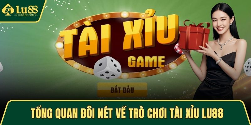 Tài Xỉu LU88 - Luật Chơi Đơn Giản Và Chiến Thuật Hiệu Quả 1 Tổng quan đôi nét về trò chơi tài xỉu LU88