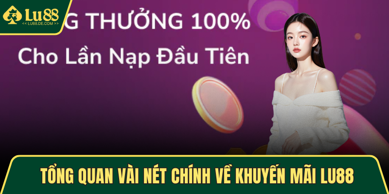 Khuyến Mãi LU88 - Trải Nghiệm Sảnh Game Với Nhiều Ưu Đãi 1 Tổng quan vài nét chính về khuyến mãi LU88